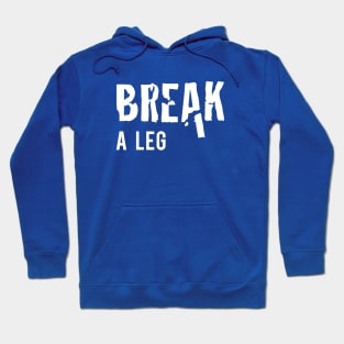 Break a Leg Hoodie